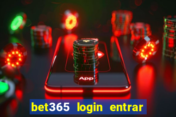 bet365 login entrar agora direto no celular